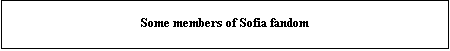 Text Box: Some members of Sofia fandom